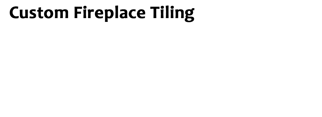 Overlay | Custom Fireplace Tiling